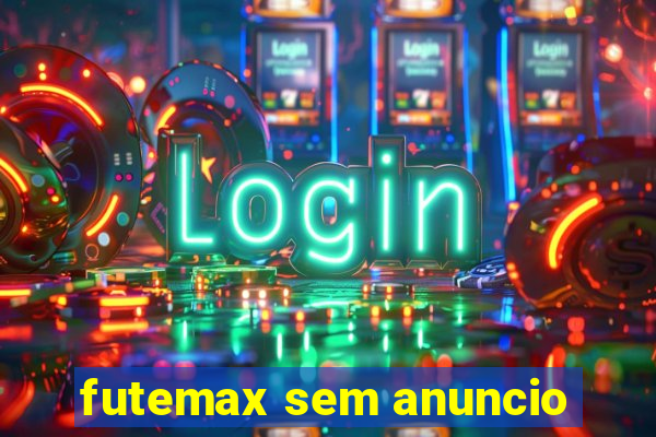 futemax sem anuncio